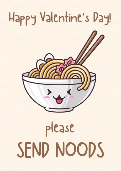 Cute Ramen Noodles Valentine's Day Card-Happy Valentine's Day! Please Send Noods created by GirlsGottaGreet
