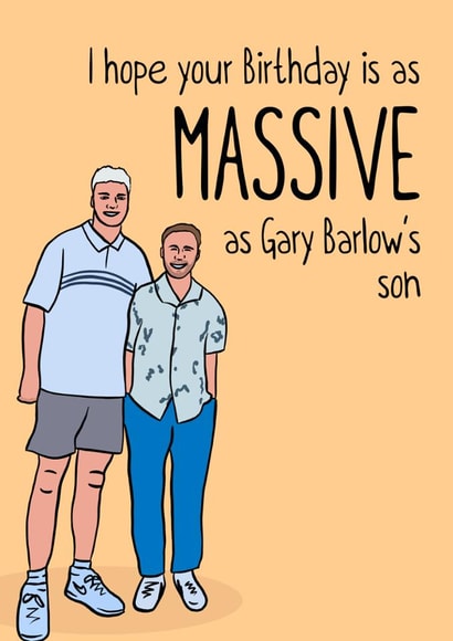 Funny Birthday Card - Gary Barlow's Massive Son - Trending created by Woody's Design