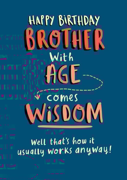 Funny Birthday Card - For Brother - With Age Comes Wisdom created by Pink wink
