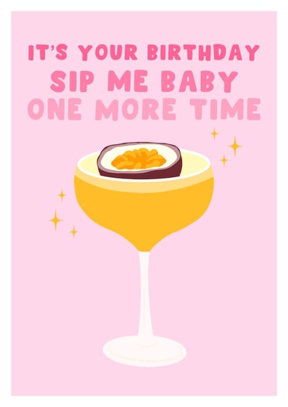 Cute Birthday Card - Sip Me Baby One More Time - Pornstar Martini created by Pink Peach Cards