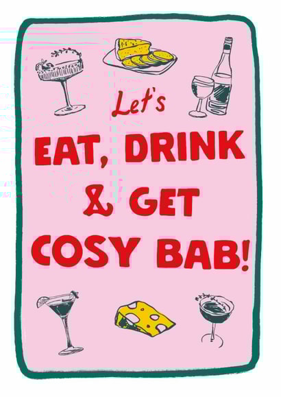 Cosy Christmas Card - Let's eat, drink and get cosy bab! created by Fab Bab