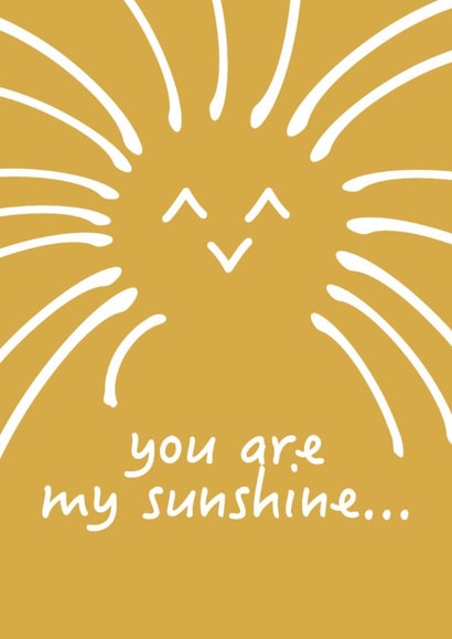Colourful 'you are my sunshine' card for Someone special that makes your day. created by Samuel Alexander Design