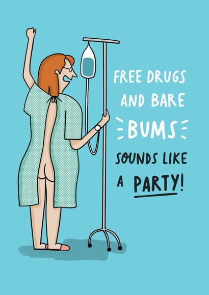 Funny Get Well Card - Free Drugs And Bare Bums created by AbiGoLucky