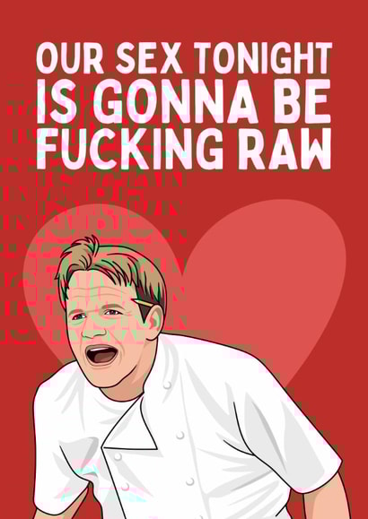 Funny Valentine's Day Card - Gordon Ramsay - Tonight Is Gonna Be Raw created by Sundiva Designs