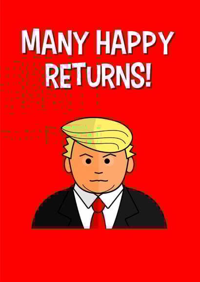 Donald Trump birthday card, many happy returns, president created by The laughing group
