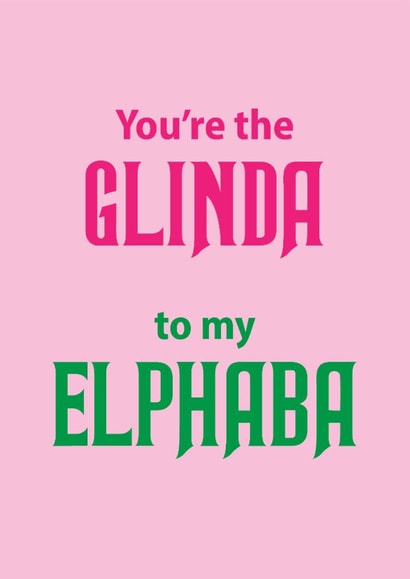 Cute Birthday Card - Wicked - Glinda To My Elphaba created by Aura Designs