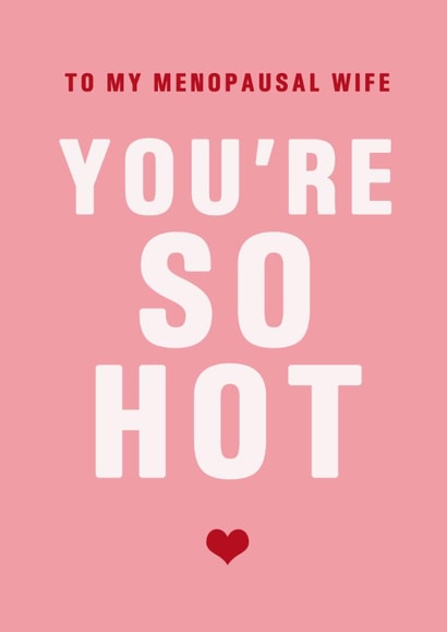 Funny Valentine's Day Card - Hot Wife - Menopause created by PEA GREEN PRINTS