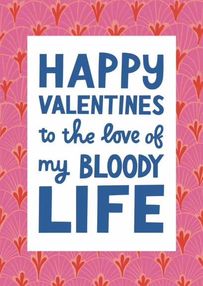Pretty Valentine's Day Card - The Love Of My Bloody Life created by Alice Mole Illustration