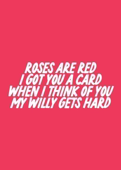 Rude Valentine's Day Card - Roses Are Red - Willy Gets Hard created by The Marmalade Cat