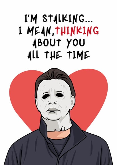 Funny Valentine's Card - Michael Myers - I'm Stalking I Mean, Thinking created by Sundiva Designs