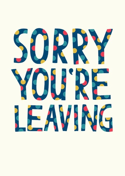 Classic Leaving Card - Sorry - Polka Dot Typography created by The Boy and the Bear
