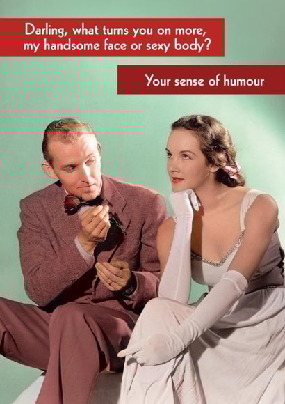 Funny Valentine's Card - What Turns You On More? - Your Sense Of Humour created by Quitting Hollywood