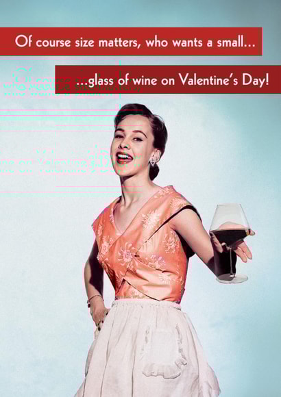 Funny Valentine's Card - Size Matters - Glass Of Wine created by Quitting Hollywood