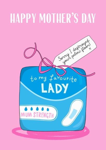 Funny Mother’s Day Card - Ruined Pelvic Floor - Period Pads created by Running with Scissors