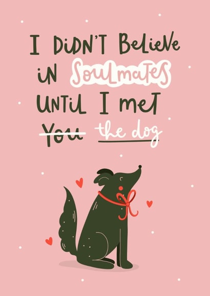 Funny Valentines Day Card - Soulmates - The Dog created by Abbie Imagine