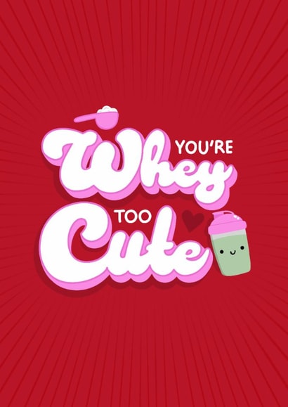 Cute Valentine's Day Card - Whey Too Cute - Gym Pun created by Kamiya Chirodian