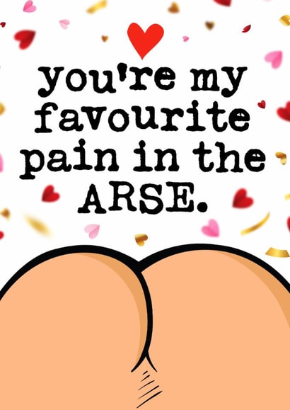 Rude Valentine's Day Card - Favourite Pain in the Arse - Bum created by Mrs Best Paper Co.
