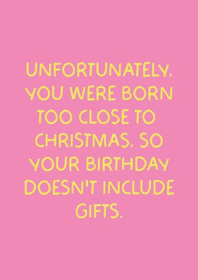 Fun January Birthday Card - Born Too Close To Christmas - Doesn't Include Gifts created by Puns and Needles