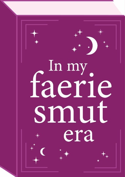 Faerie Smut Era Card – Funny Fantasy Romance BookTok Reader Card created by Tiger Feet Creations