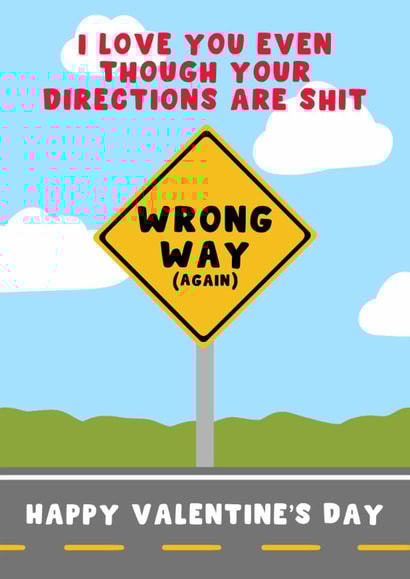 Funny Valentine's Day Card - Wrong Directions - Wrong Way created by Pink Peach Cards