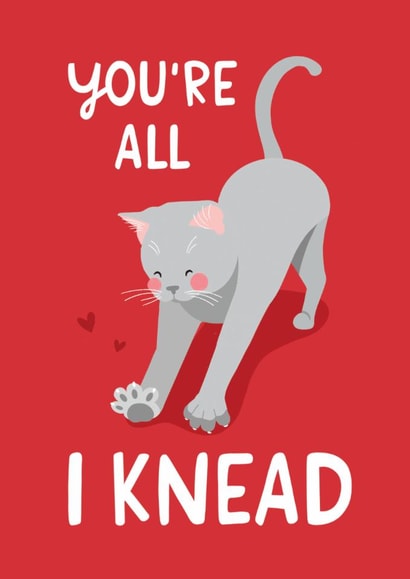 Cute Valentine's Day Card - Cat - You're All I Knead created by The Cake Thief