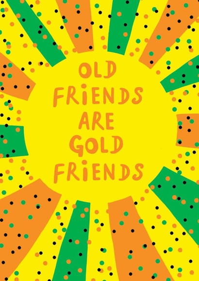 Fun Love & Friendship Card - Old Friends Are Gold Friends - Bright created by Earlybird