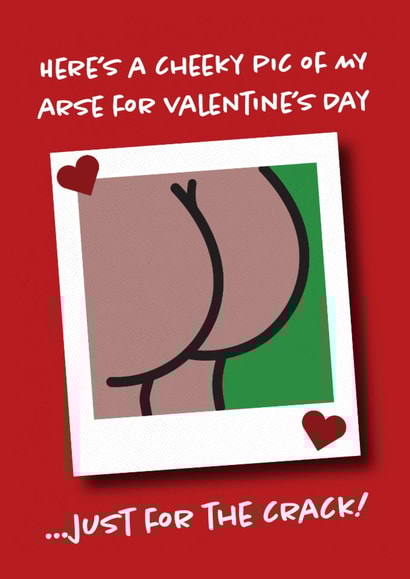 Funny Valentine's day Card - Bum - Just for the Crack! created by Get Carter Cards