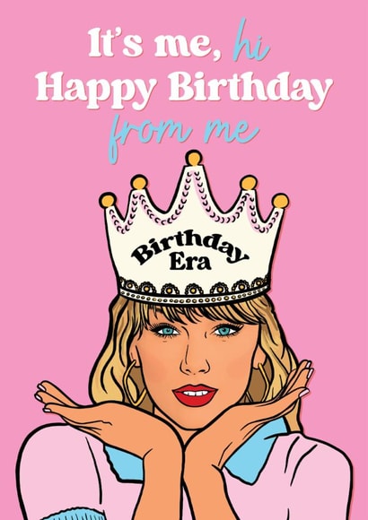 Fun Birthday Card - Taylor Swift - It's Me, Happy Birthday From Me created by Foggish
