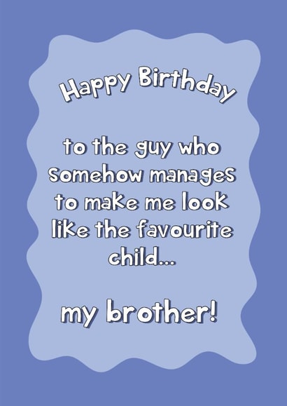 Funny Birthday Card - For Brother - Favourite Child created by @Laura Lonsdale Designs