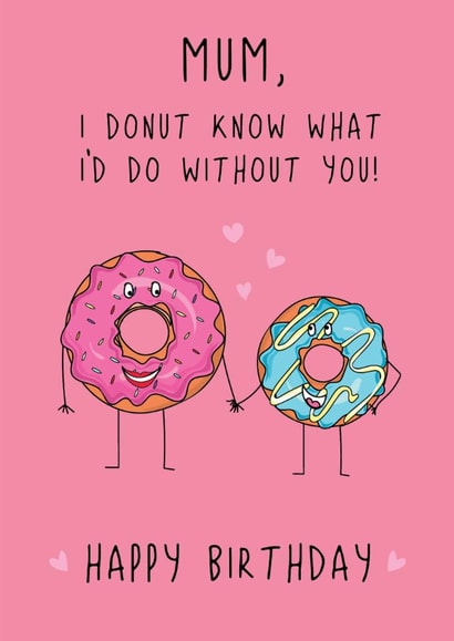 Cute Birthday Card - For Mum - Donut Know What I'd Do Without You created by @Laura Lonsdale Designs