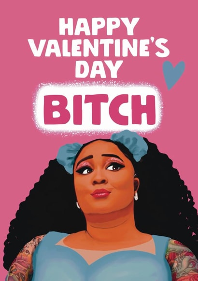 Fun Valentine’s Day Card - Lizzo - Bitch created by Giddy Kipper