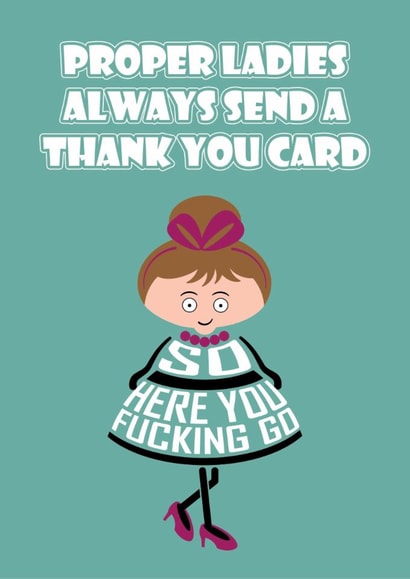 Rude Thank You Card - Proper Ladies Always Say Thank you created by Versed Aid
