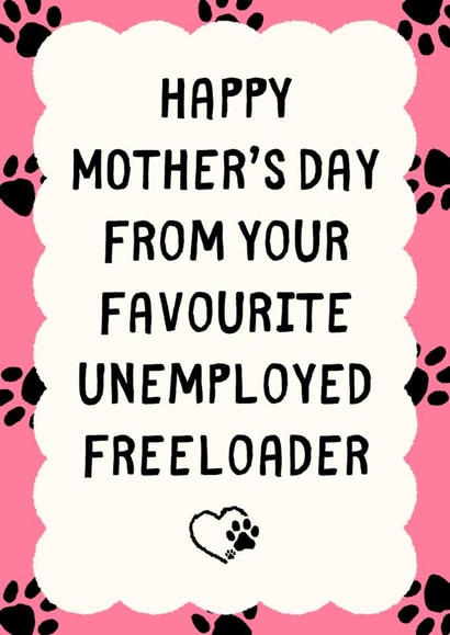 Funny Mother's Day Card - Unemployed Freeloader created by Sundiva Designs