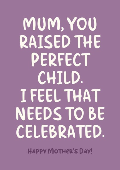 Funny Mother's Day Card - The Perfect Child created by Sundiva Designs