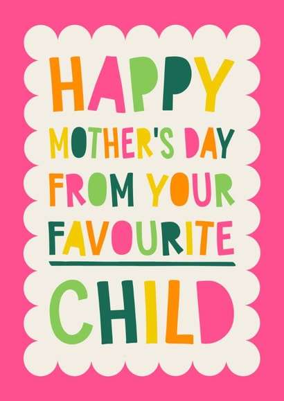 Funny Mother's Day Card - Favourite Child created by Atwood & Atwood