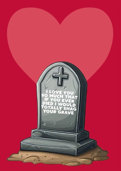 Rude Valentine's Day Card - Shag Your Grave created by Filthy Sentiments