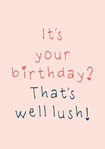 Funny Birthday Card - Gavin And Stacey - Well Lush created by Little Prints Fred Designs