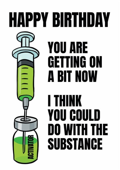 Funny Birthday Card - The Substance - Activator created by Woody's Design