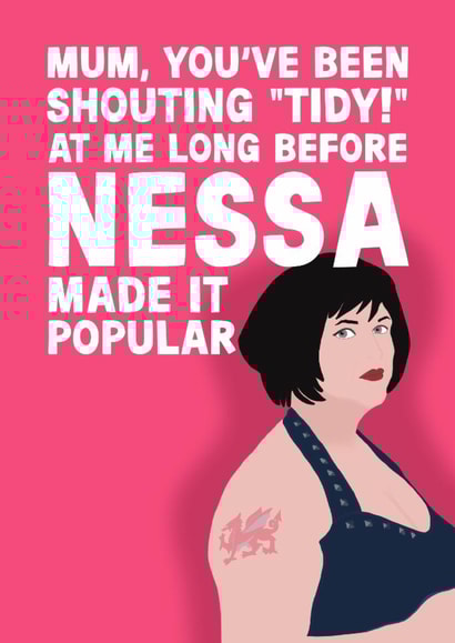 Nessa Mother's Day Card - Gavin And Stacey - Tidy! created by Pickled Prints