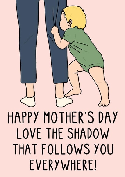 Cute Mother's Day Card - Toddler - Love The Shadow That Follows You Everywhere! created by OhJaye