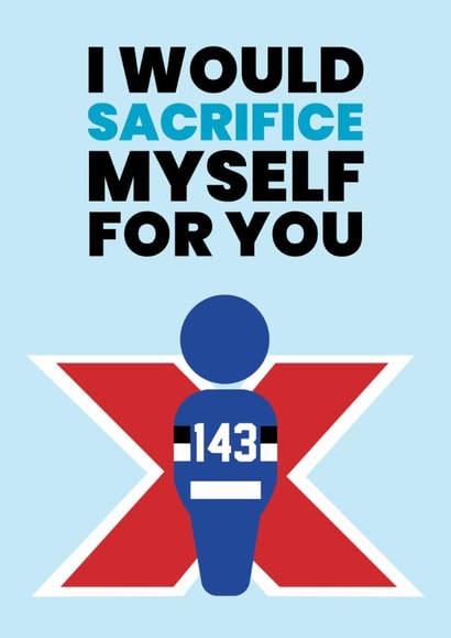 Funny Valentine's Day Card - Beast Games - I Would Sacrifice Myself For You created by Pottsy Prints