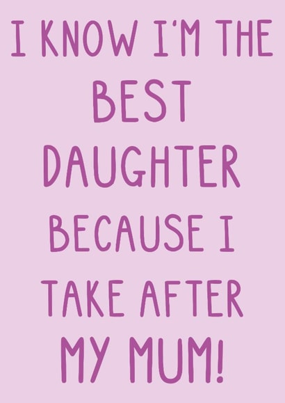 Cute Mother's Day Card - Best Daughter - Take After Mum! created by OhJaye