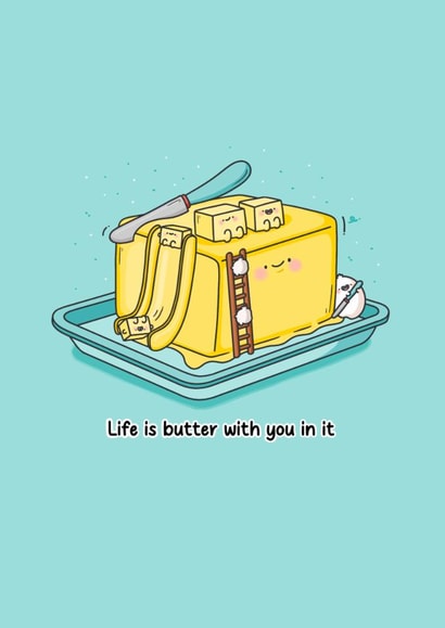 Funny Cute Pun Card – Life is Butter with You In It created by Toastedink