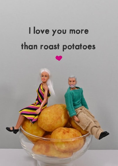 Fun Valentine's Day/Anniversary Card - Love You More Than Roast Potatoes created by Bold & Bright Cards