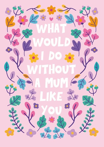 Cute Mother's Day Card - Flowers - What Would I Do created by Xoxo Designs by Ruth 