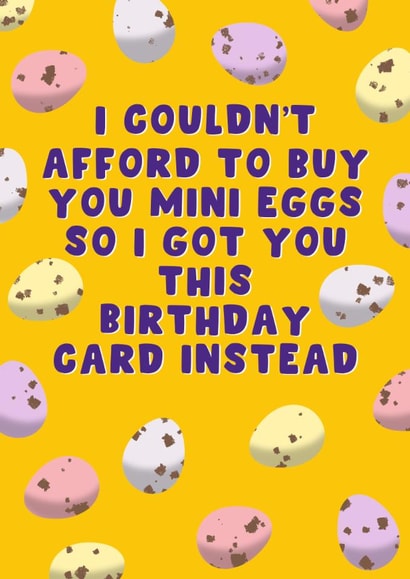 Funny Birthday Card - Couldn't Afford Mini Eggs created by Pink Peach Cards