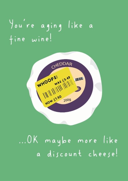 Funny Birthday Card - Aging Like A Discount Cheese - Reduced created by @Laura Lonsdale Designs