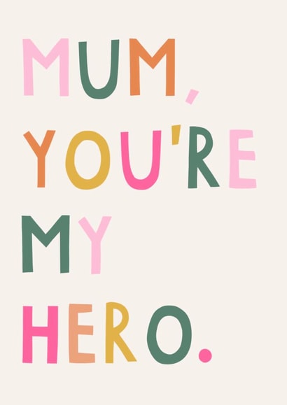 Classic Mother's Day Card - You're My Hero - Colourful Typography created by Zoe Spry