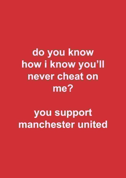 Funny Valentine's Day/Anniversary Card - Never Cheat On Me - Manchester Utd created by The Cake Thief