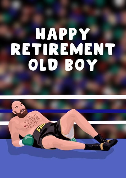 Funny Retirement Card - Tyson Fury - Happy Retirement Old Boy created by Pink Peach Cards